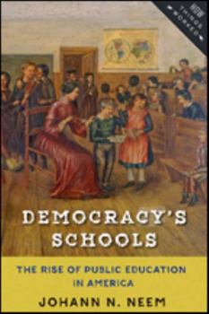 Hardcover Democracy's Schools: The Rise of Public Education in America Book