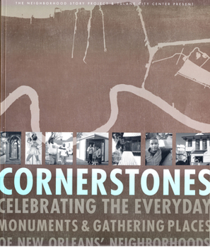 Paperback Cornerstones:: Celebrating the Everyday Monuments & Gathering Places of New Orleans Book