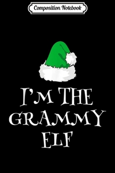 Composition Notebook: I'm Grammy Elf Christmas Matching Family Group Gift  Journal/Notebook Blank Lined Ruled 6x9 100 Pages