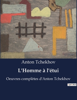 Paperback L'Homme à l'étui: Oeuvres complètes d'Anton Tchekhov [French] Book