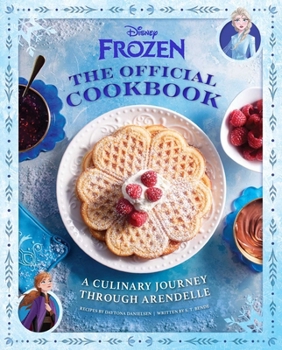 Hardcover Disney Frozen: The Official Cookbook: A Culinary Journey Through Arendelle Book