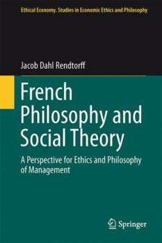 Hardcover French Philosophy and Social Theory: A Perspective for Ethics and Philosophy of Management Book