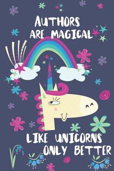 Paperback Authors Are Magical Like Unicorns Only Better: Blank Lined Notebook Journal Book