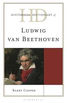 Historical Dictionary of Ludwig Van Beethoven (Historical Dictionaries of Literature and the Arts)