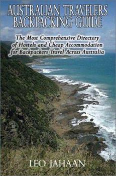 Paperback Australian Travelers Backpacking Guide: The Most Comprehensive Directory of Hostels & Cheap Accommodation for Backpackers Travel Across Australia Book