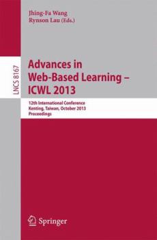 Paperback Advances in Web-Based Learning -- Icwl 2013: 12th International Conference, Kenting, Taiwan, October 6-9, 2013, Proceedings Book