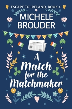 Paperback A Match for the Matchmaker (Escape to Ireland, Book 4) Book