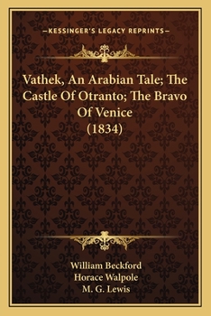 Paperback Vathek, An Arabian Tale; The Castle Of Otranto; The Bravo Of Venice (1834) Book