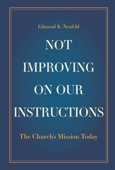 Hardcover Not Improving on Our Instructions: The Church's Mission Today Book