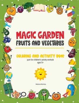 Paperback Magic Garden: Fruits and Vegetables Activity Workbook, Fantastic Color and Activity Book for Kids, Math Games for Children, Great Gift for Boys and Gi Book