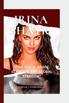 Paperback Irina Shayk: : Grace, Glamour, and Global Stardom Book