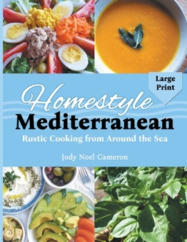 Homestyle Mediterranean: Rustic Cooking from Around the Sea *** LARGE PRINT EDITION ***