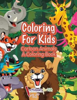 Paperback Coloring For Kids: Cartoon Animals, a Coloring Book