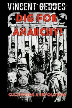 Paperback Dig For Anarchy! Cultivating A Revolution Book