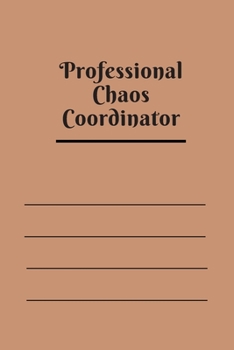 Professional Chaos Coordinator: Lined Notebook 120 pages matte cover