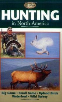 Paperback Hunting in North America: Big Game, Small Game, Upland Birds, Waterfowl, Wild Turkey Book