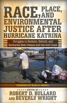 Paperback Race, Place, and Environmental Justice After Hurricane Katrina: Struggles to Reclaim, Rebuild, and Revitalize New Orleans and the Gulf Coast Book