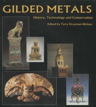 Hardcover Gilded Metals: History, Technology and Conservation Book