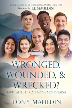 Paperback Wronged, Wounded, & Wrecked?: Have Faith, It Can Move Mountains Book