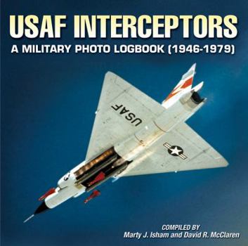 Paperback USAF Interceptors: A Military Photo Logbook (1946-1979) Book