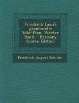 Paperback Friedrich Laun's Gesammelte Schriften. Vierter Band. - Primary Source Edition [German] Book