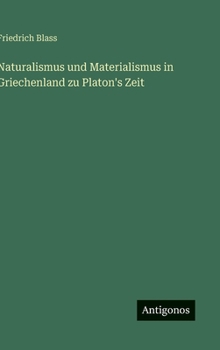 Naturalismus und Materialismus in Griechenland zu Platon's Zeit