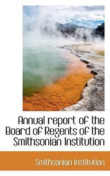 Paperback Annual Report of the Board of Regents of the Smithsonian Institution Book