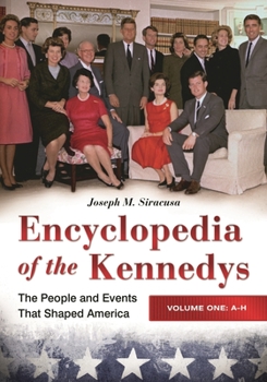Hardcover Encyclopedia of the Kennedys [3 Volumes]: The People and Events That Shaped America Book