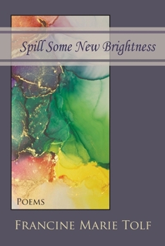 Paperback Spill Some New Brightness: Poems Book
