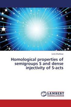 Paperback Homological properties of semigroups S and dense injectivity of S-acts Book