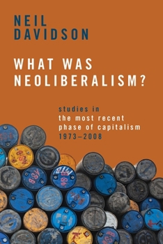 Paperback What Was Neoliberalism?: Studies in the Most Recent Phase of Capitalism, 1973-2008 Book