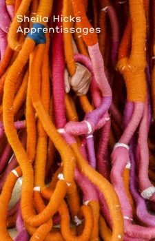 Paperback Sheila Hicks: Apprentissages Book