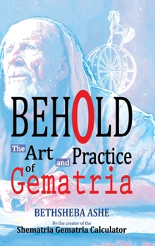 Hardcover Behold!: The Art and Practice of Gematria Book