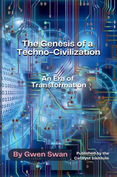 Hardcover The Genesis of a Techno-Civilization: An Era of Transformation Book