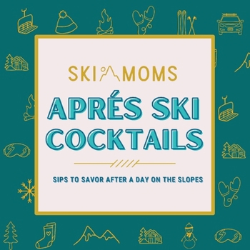 Paperback Ski Moms Apres Ski Cocktails Book