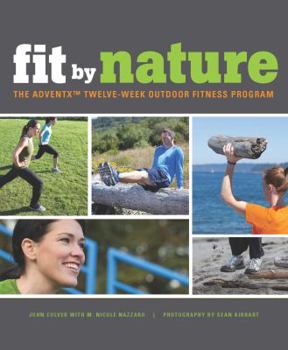 Paperback Fit by Nature: The Adventx Twelve Week Outdoor Fitness Program Book