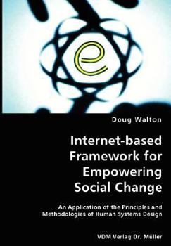 Paperback Internet-based Framework for Empowering Social Change- An Application of the Principles and Methodologies of Human Systems Design Book