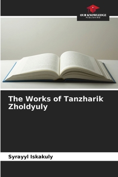Paperback The Works of Tanzharik Zholdyuly Book
