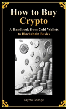 Paperback How to Buy Crypto A Handbook from Cold Wallets to Blockchain Basics Book