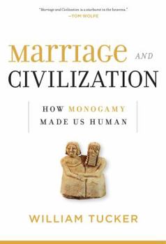 Hardcover Marriage and Civilization: How Monogamy Made Us Human Book