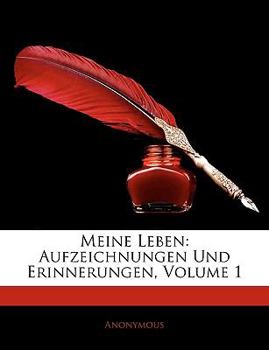 Paperback Meine Leben: Aufzeichnungen Und Erinnerungen, Erster Band [German] Book