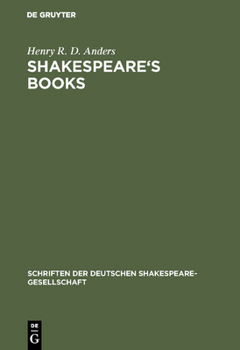 Hardcover Shakespeare's Books: A Dissertation on Shakespeare's Reading and the Immediate Sources of His Works Book