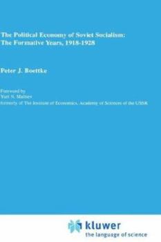 The Political Economy of Soviet Socialism: the Formative Years, 1918-1928