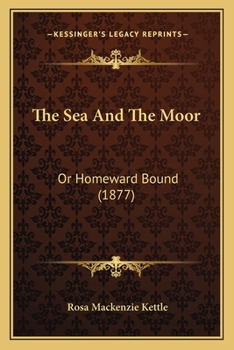 Paperback The Sea And The Moor: Or Homeward Bound (1877) Book