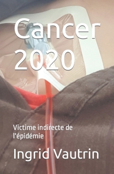 Paperback Cancer 2020: Victime indirecte de l'épidémie [French] Book