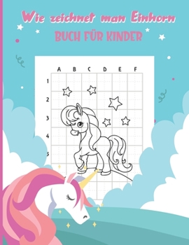 Paperback Wie Zeichnet Man Einhorn: Zeichnen Sie Einhörner einfach mit Guides - Kinderbuch - 30 einzigartige Designs ! [German] Book