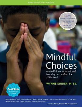 Paperback Mindful Choices: a Mindful, Social Emotional Learning Curriculum for Grades 6 - 8 Book