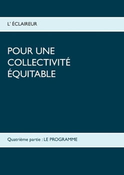 Paperback Pour une collectivité équitable: Quatrième partie: Le programme [French] Book