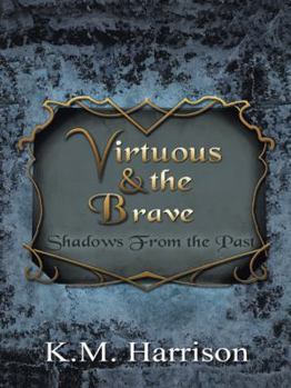 Paperback Virtuous & the Brave: Shadows from the Past Book