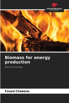 Biomass for energy production: Biomass energy